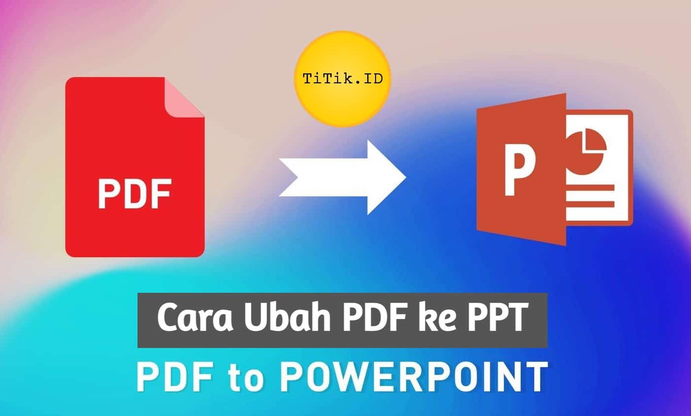 Cara Ubah File Pdf Ke Ppt Online Dan Offline Di Pc Smartphone