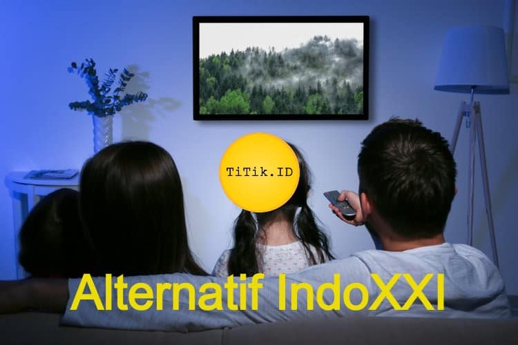 Alternatif Link Streaming IndoXXI Terbaru