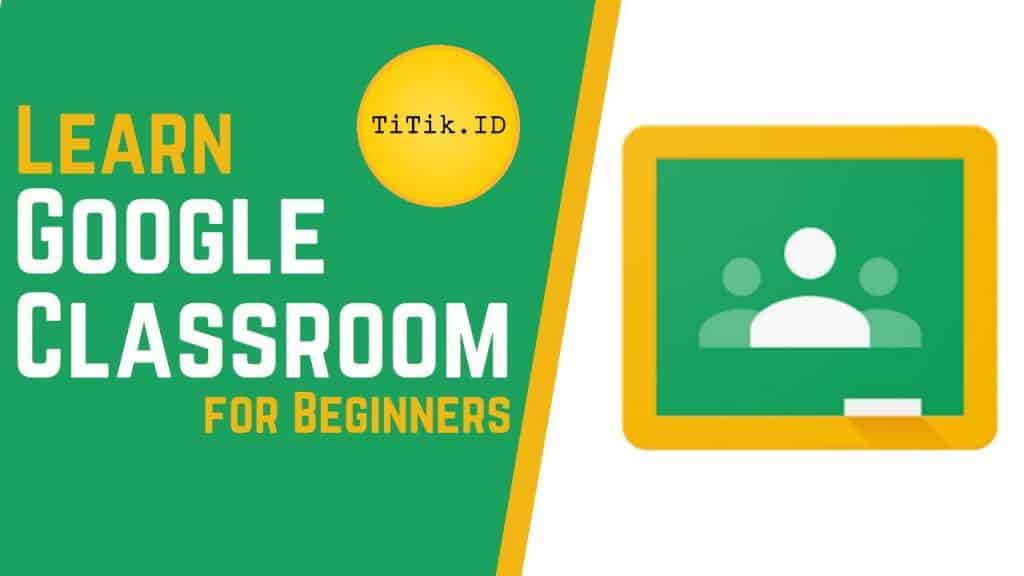 Cara Menggunakan & Membuat Google Classroom Lengkap [Download]