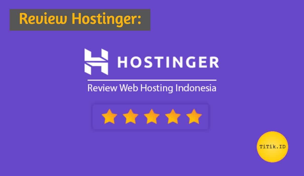 Review Hostinger: Keunggulan & Kekurangan Hostinger Indonesia 2021