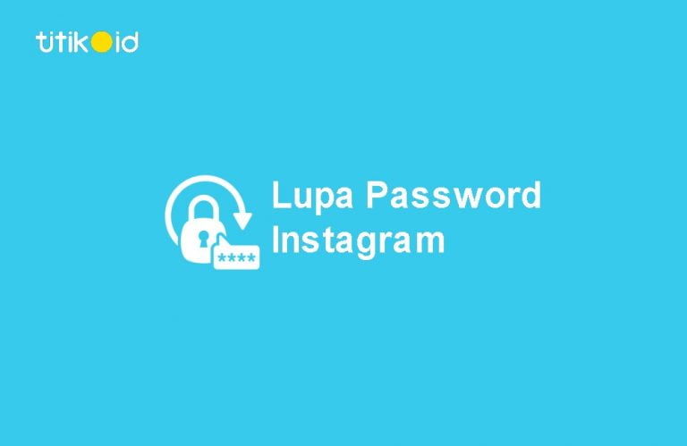 Cara Mengatasi Lupa Password Instagram