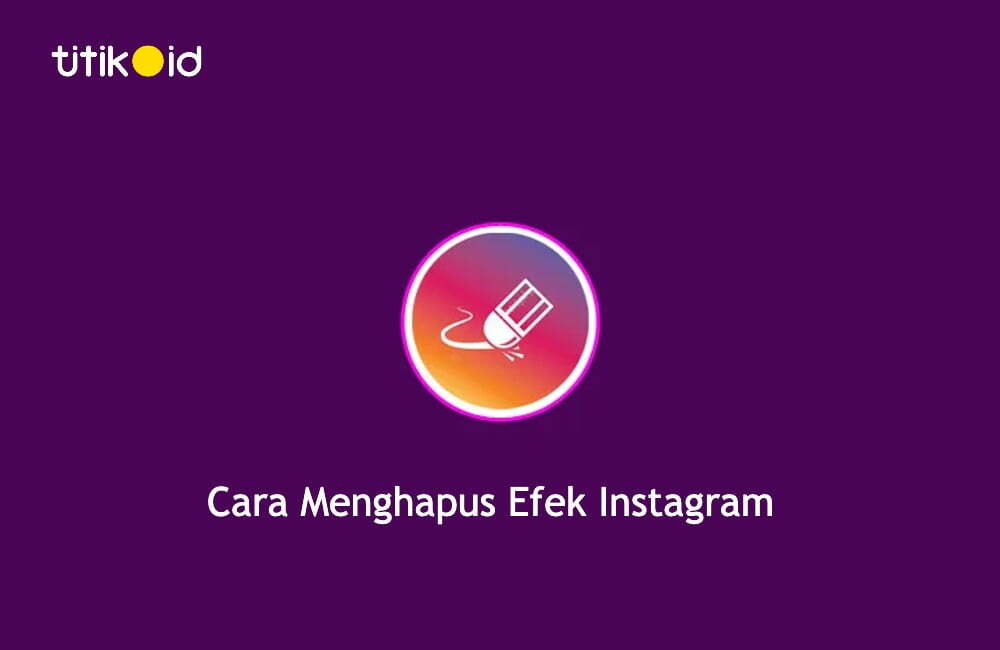 Cara Menghapus Efek Instagram