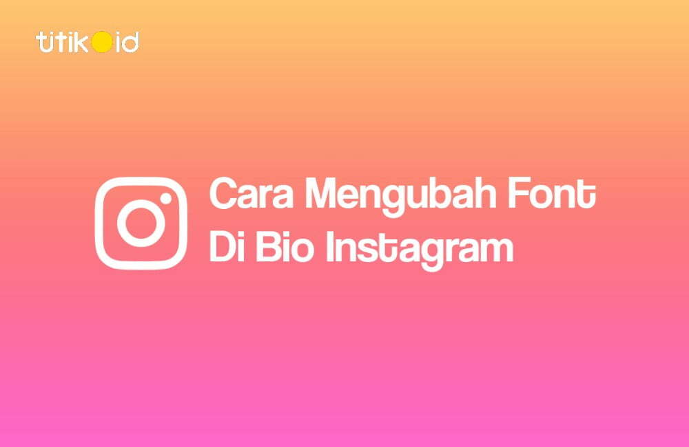Cara Mengubah Font di Bio Instagram