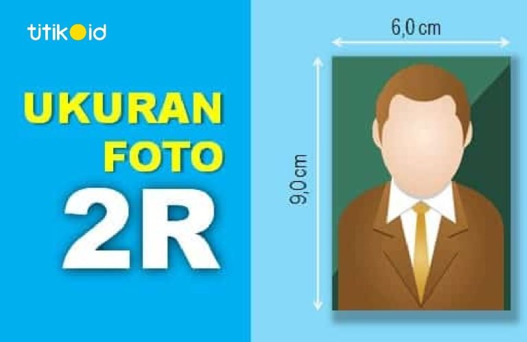 Ukuran Foto 2r Dalam Mm Cm Dan Inci Serta Penggunaannya Titik Id 0796